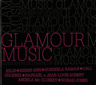 GLAMOUR MUSIC - KELIS - KEREN ANN - CALI - JEAN LOUIS AUBERT - CD DIGIPACK 8T