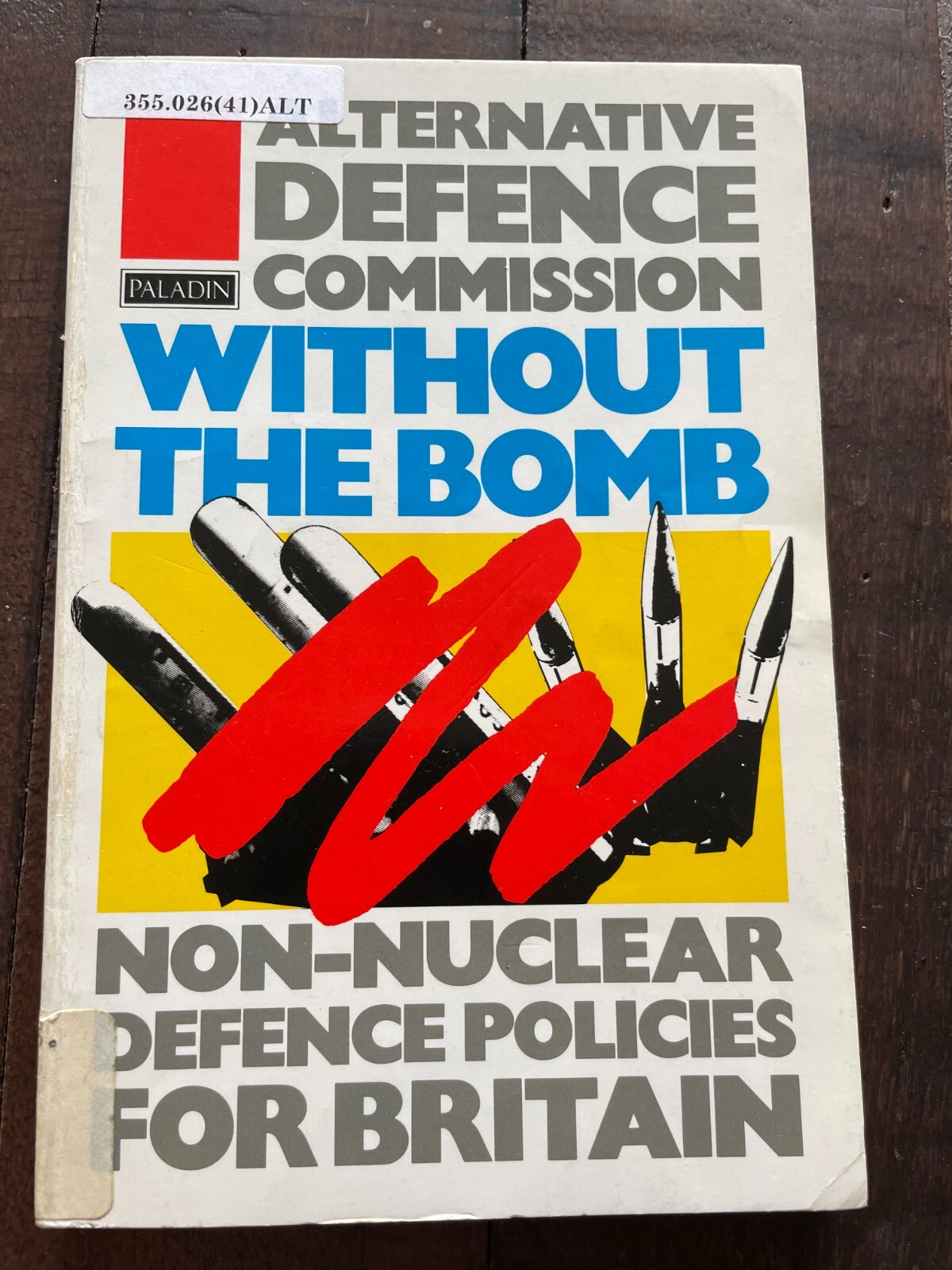 Alternative Defence Commission Without the Bomb Non-Nuclear Defence Policies for