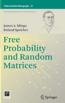 Free Probability and Random Matrices by James A Mingo: New