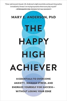The Happy High Achiever: 8 Essentials to Anderson, Mary E. Hardcover
