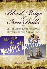 Blood, Bilge and Iron Balls : A Tabletop Game of Naval Battles in