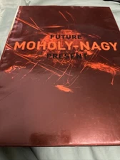 Moholy-Nagy : Future Present by Matthew S. Witkovsky, Karole Vail, Jennifer King
