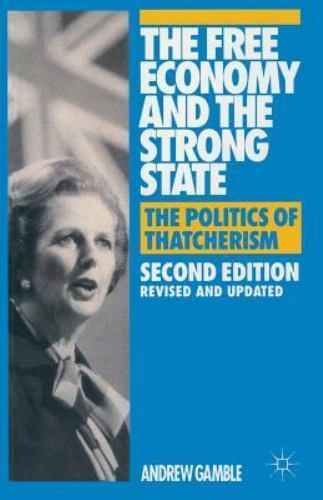 The Free Economy and the Strong State: The Politics of Thatcherism, Kelly, G., G