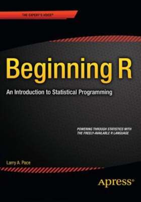 Beginning R: An Introduction to Statistical Programming by Larry Pace: Used