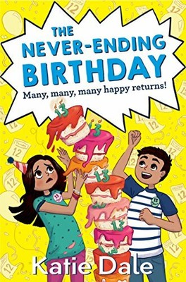 The Never-Ending Birthday by Dale, Katie 1509810722 FREE Shipping