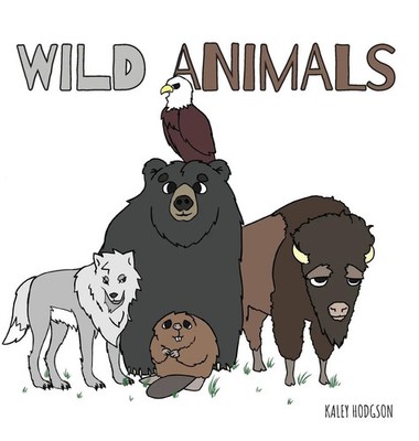 Wild Animals | Kaley Hodgson | Buch | Gebunden | Englisch | 2023 | FriesenPress
