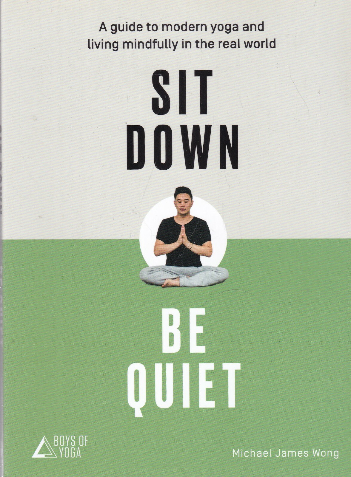 Sit Down Be Quiet by Michael James Wong Guide to Yoga New Book