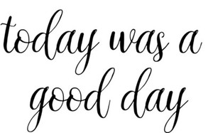 Today Was A Good Day Vinyl Decal Sticker Ice Cube Lyric Words