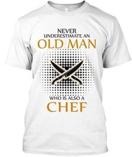 Chef- Never Underestimate Old Man Who Is Also A Chef T-Shirt Made in USA S-5XL