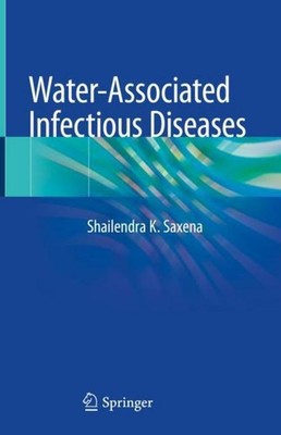 Water-Associated Infectious Diseases Shailendra K. Saxena