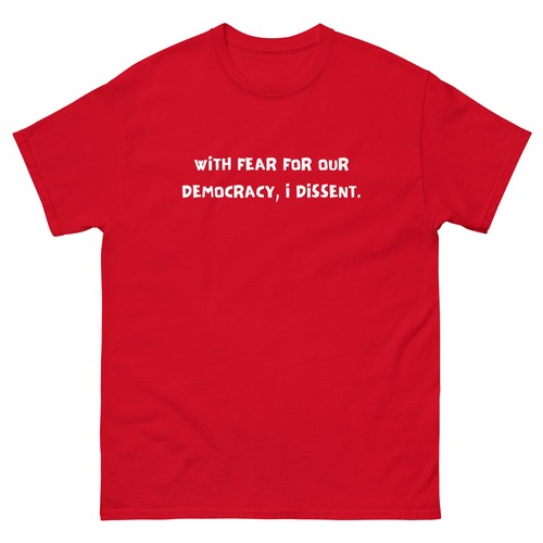 With Fear For Our Democracy I Dissent Unisex classic tee - Picture 8 of 9