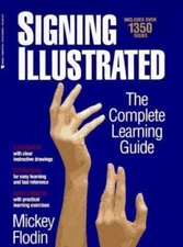 Signing Illustrated: The Complete Learning Guide by Flodin, Mickey