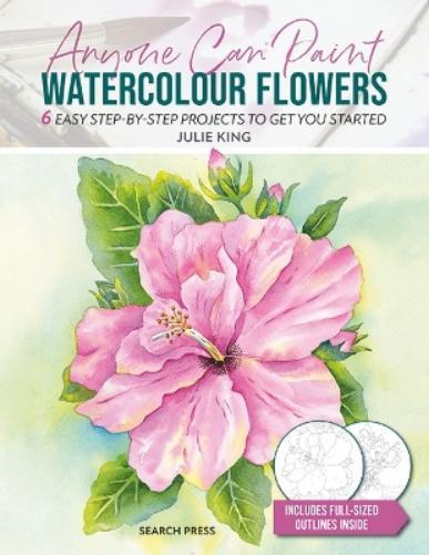 Julie King Anyone Can Paint Watercolour Flowers (Tascabile) Anyone Can Paint