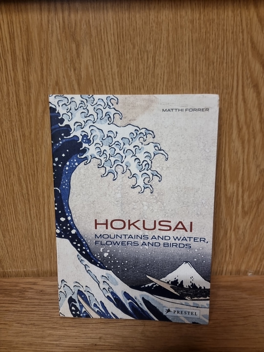 Hokusai Mountains and Water, Flowers and Birds Matthi Forrer Paperback (24f)