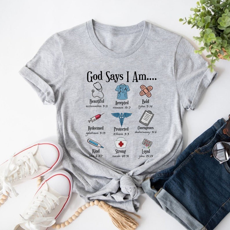 Christian Nurse Shirt - God Says I Am Inspirational Bible Verse Tee for Nurses