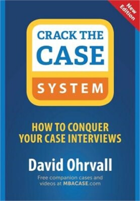 Crack the Case System: How to Conquer Your Case Interviews (Paperback or Softbac
