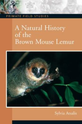 Natural History of the Brown Mouse Lemur, Paperback by Atsalis, Sylvia, Ph.D....