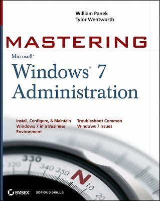 Mastering Microsoft Windows 7 Administration by William Panek;  Tylor Wentworth
