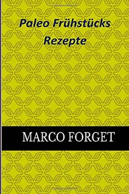 Paleo Frühstücks Rezepte - Forget, Marco
