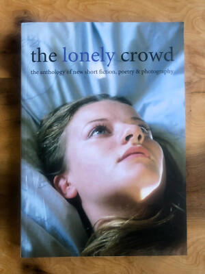 THE LONELY CROWD Issue Five PB 2016 Anthology of Fiction Poetry & Photography 5