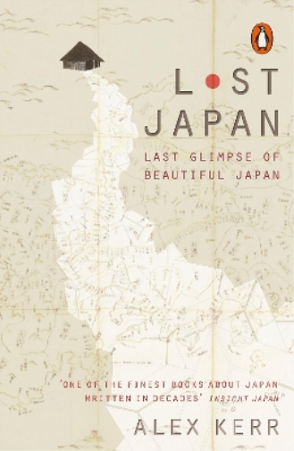 Alex Kerr Lost Japan (Tascabile)