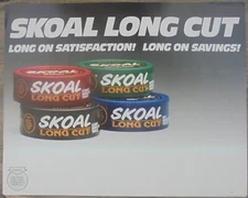 SKOAL LONG CUT-LONG ON SATISFACTION LONG ON SAVINGS-WINDOW SIGN