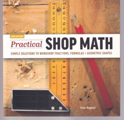 PRACTICAL SHOP MATH: Simple Solutions By Tom Begnal (2020 Trade Paperback){H3}