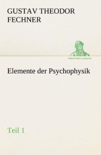 Elemente Der Psychophysik Teil 1 1701