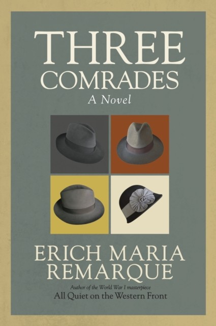Three Comrades A Novel by Erich Maria Remarque (Paperback Book)