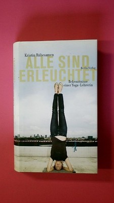 167196 Kristin Rübesamen ALLE SIND ERLEUCHTET Bekenntnisse einer Yoga-Lehrerin