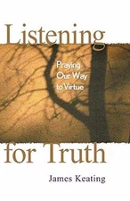 Listening for Truth: Praying Our Way - Paperback, by Keating James - Very Good