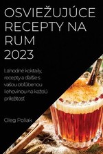 Osviezujce recepty na rum 2023: Lahodn? koktaily, recepty a ?alsie s vasou ob??b