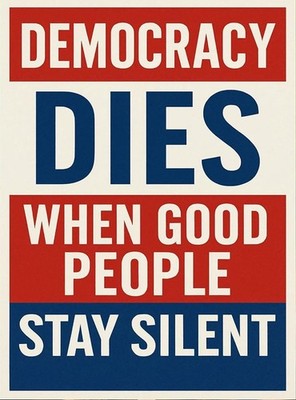 Democracy Dies When Good People Stay Silent Protest Sign, No Kings Rally Poster