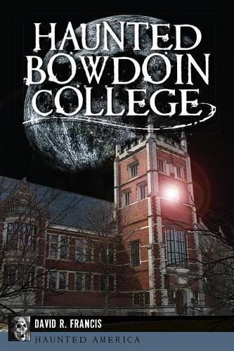 David R. Francis Haunted Bowdoin College (Poche) Haunted America ...