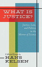 What Is Justice? Justice, Law and Politics in the Mirro - Hardback NEW Kelsen, H