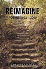 Reimagine : Poems: 1993 – 2009, Paperback by Harris, Richard Lee, Brand New, ...