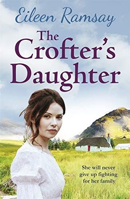 The Crofter's Daughter: A heartwarming rural sa, Ramsay, Ramsay,=#