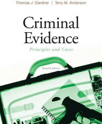 Criminal Evidence: Principles and Cases - Hardcover By Gardner, Thomas J - GOOD