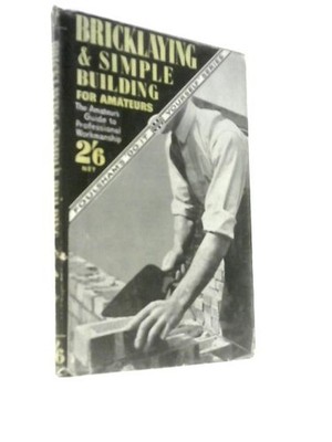 Bricklaying And Simple Building For Amateurs (F. Gardner) (ID:15570)