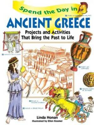 Spend the Day in Ancient Greece: Projects and Activities that Bring the P - GOOD