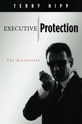 Executive Protection: The Essentials - Taschenbuch NEU Hipp, Terry 01.04.2012
