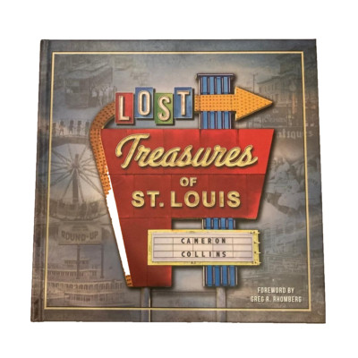 LOST TREASURES OF ST. LOUIS By Cameron Collins - Hardcover LIKE NEW ...