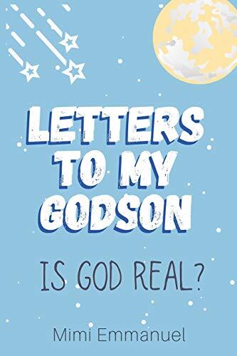 Letters to my Godson: Is God Real Mimi Emmanuel New Book 9781986855136