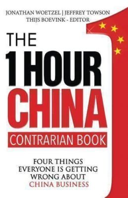 The One Hour China Contrarian Book: Four Things Everyone Is Getting Wrong About 