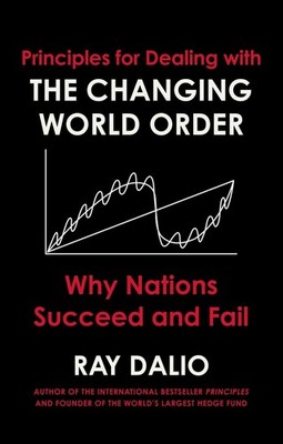 Principles for Dealing with the Changing World Order Ray Dalio