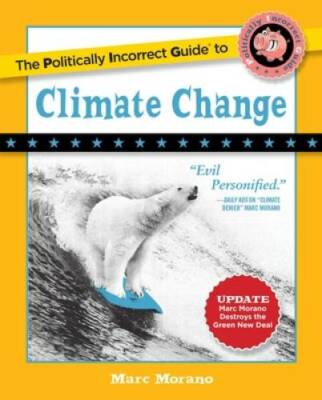 The Politically Incorrect Guide to Climate Change (The Politically Incorr - GOOD