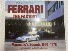 Ferrari - the Factory : Maranello's Secrets 1950-1975 by Karl Ludvigsen...