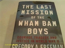 The Last Mission of the Wham Bam - Hardcover, by Freeman Gregory A. - Good b