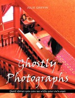 Ghostly Photographs Ghost Stories You Can See With Your Own Eyes Julie Griffin