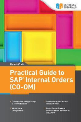 Practical Guide to SAP Internal Orders (CO-OM) by Marjorie Wright | eBay